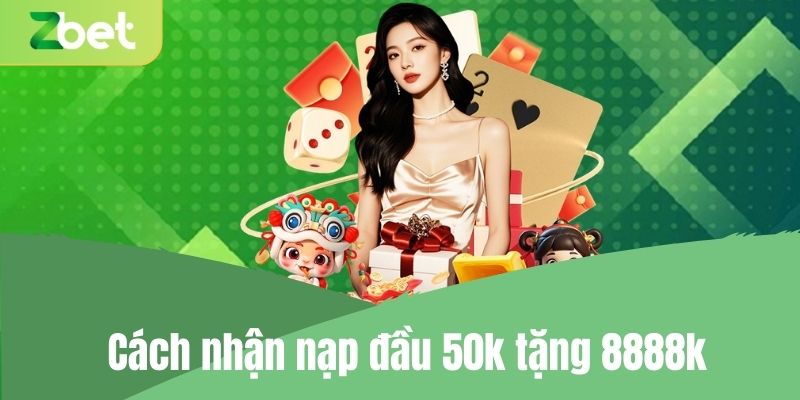 Cách nhận khuyến mãi nạp đầu 50k tặng 8888k