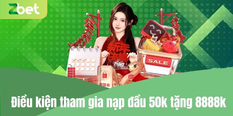 Điều kiện tham gia nạp đầu 50k tặng 8888k