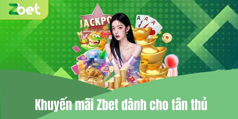 Khuyến mãi Zbet dành cho tân thủ