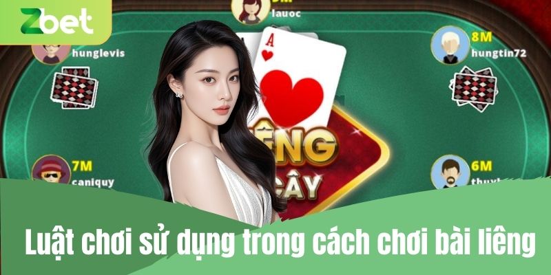 Luật chơi sử dụng trong cách chơi bài liêng