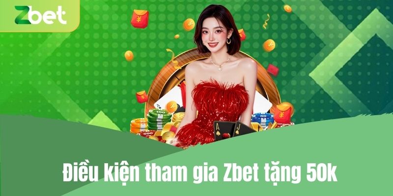 Zbet tặng 50k áp dụng những sản phẩm