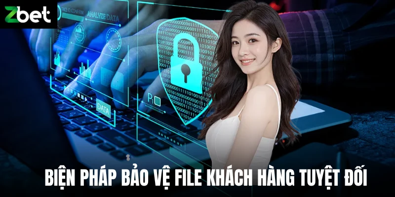 Biện pháp bảo vệ file khách hàng tuyệt đối