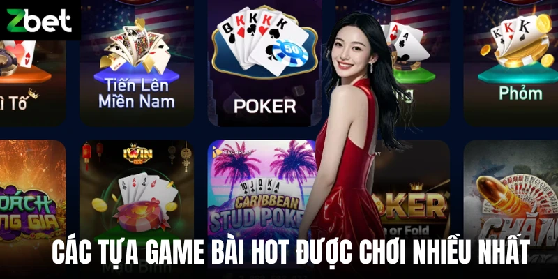 Các tựa game bài hot được chơi nhiều nhất