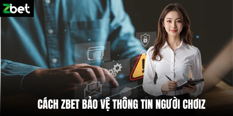 Cách Zbet bảo vệ thông tin người chơi